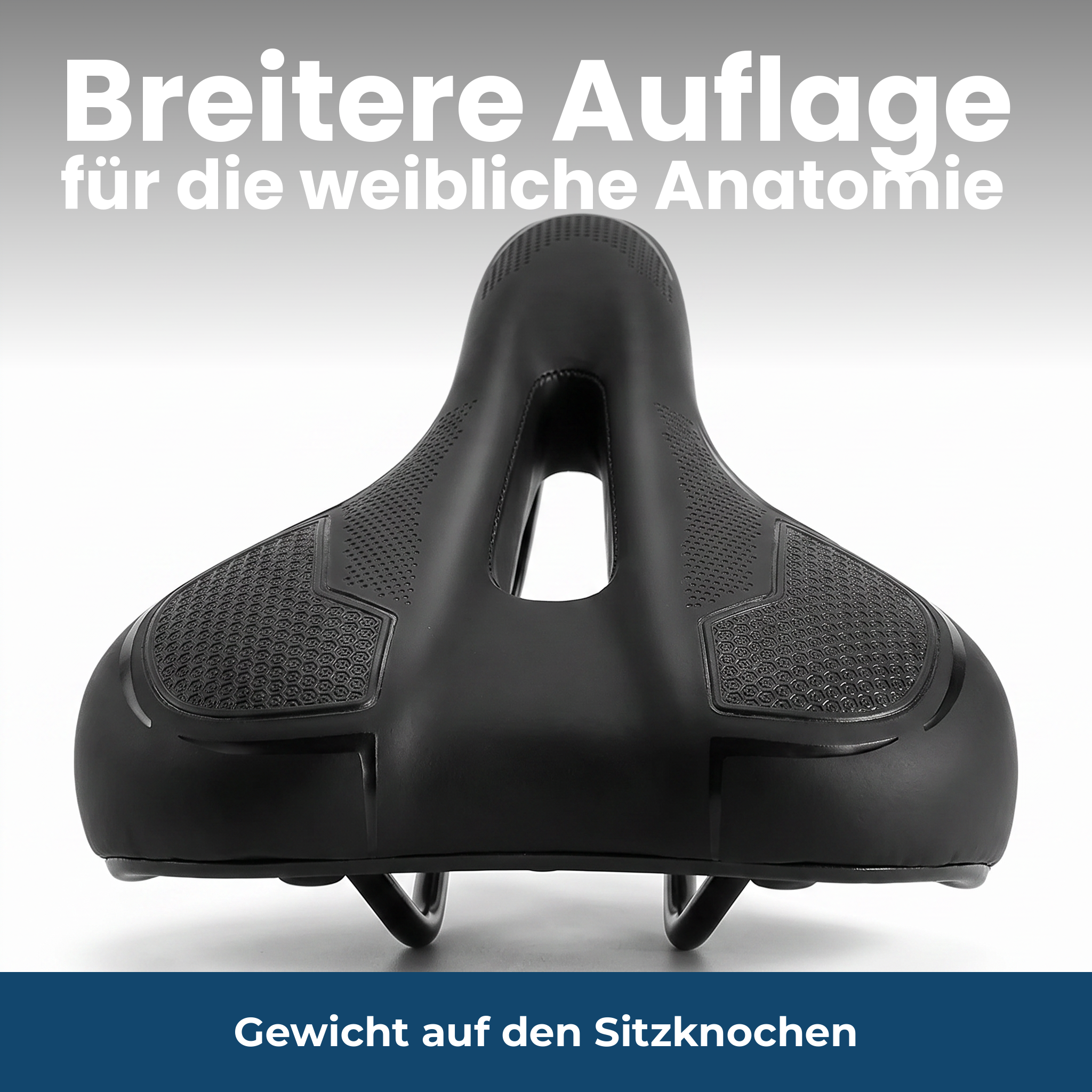 Breitere Auflage für die weibliche Anatomie und die Sitzknochen