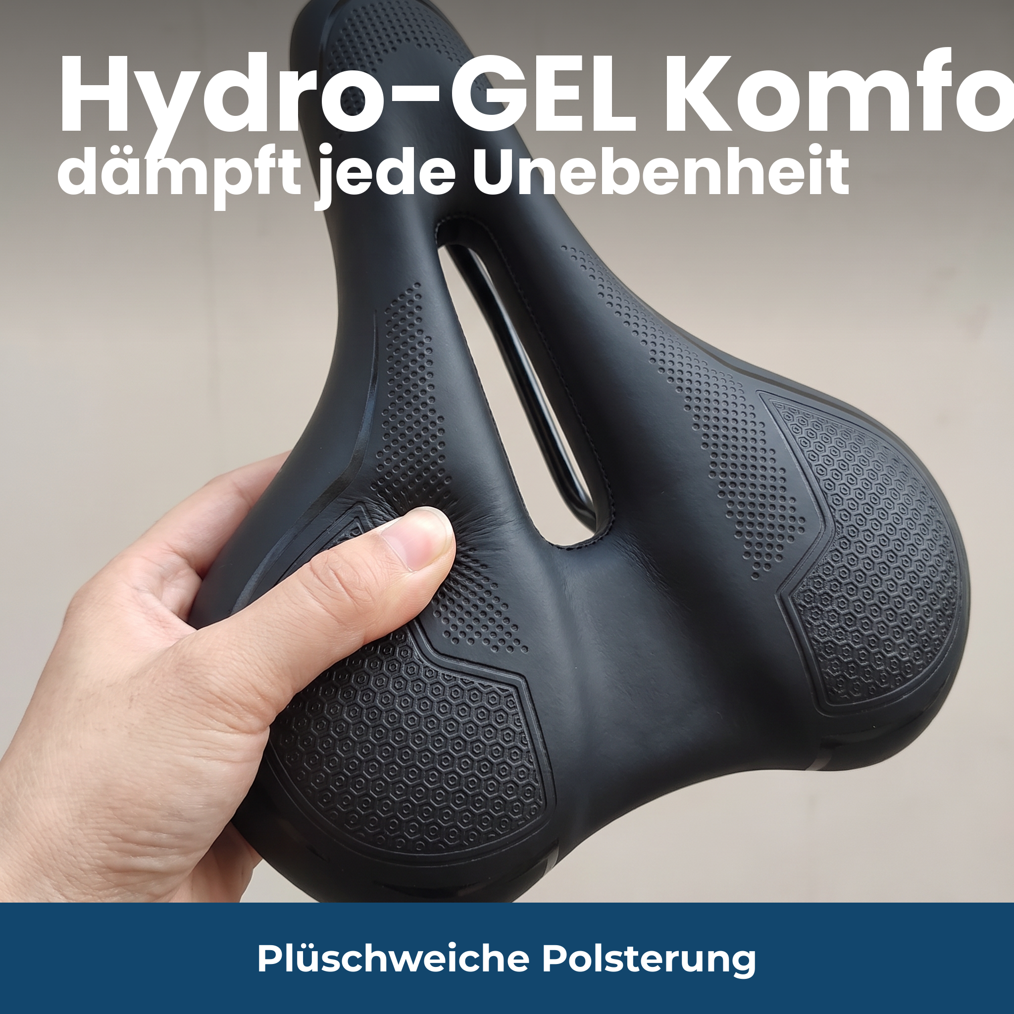 Weiche Hydro-GEL-Polsterung dämpft jede Unebenheit