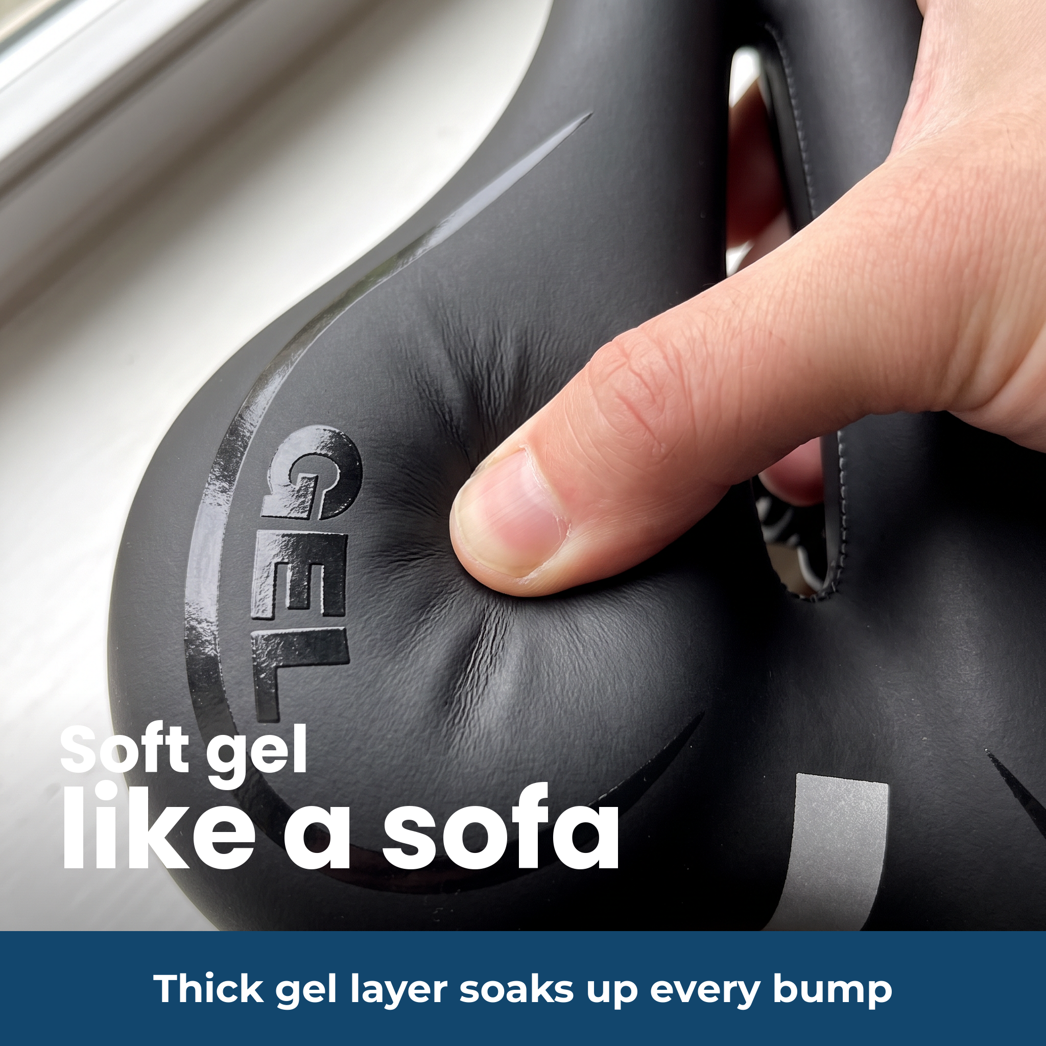 Soft gel padding gives under finger pressure like a sofa